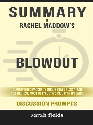 cover image of Summary of Rachel Maddow's Blowout--Corrupted Democracy, Rogue State Russia, and the Richest, Most Destructive Industry on Earth--Discussion Prompts